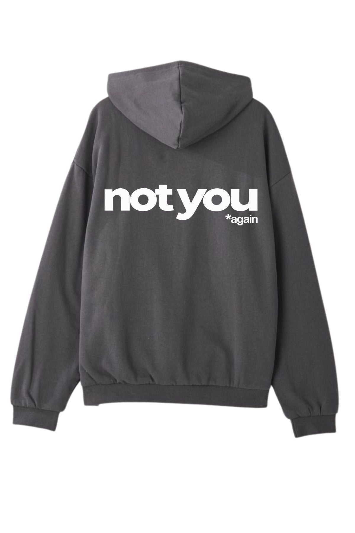 Unisex Oversize Hoodie Not You Again Baskılı Füme – Kapüşonlu, Kanguru Cepli, 3 İplik Şardonlu 