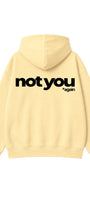 Unisex Oversize Hoodie Not You Again Baskılı Sarı – Kapüşonlu, Kanguru Cepli, 3 İplik Şardonlu 