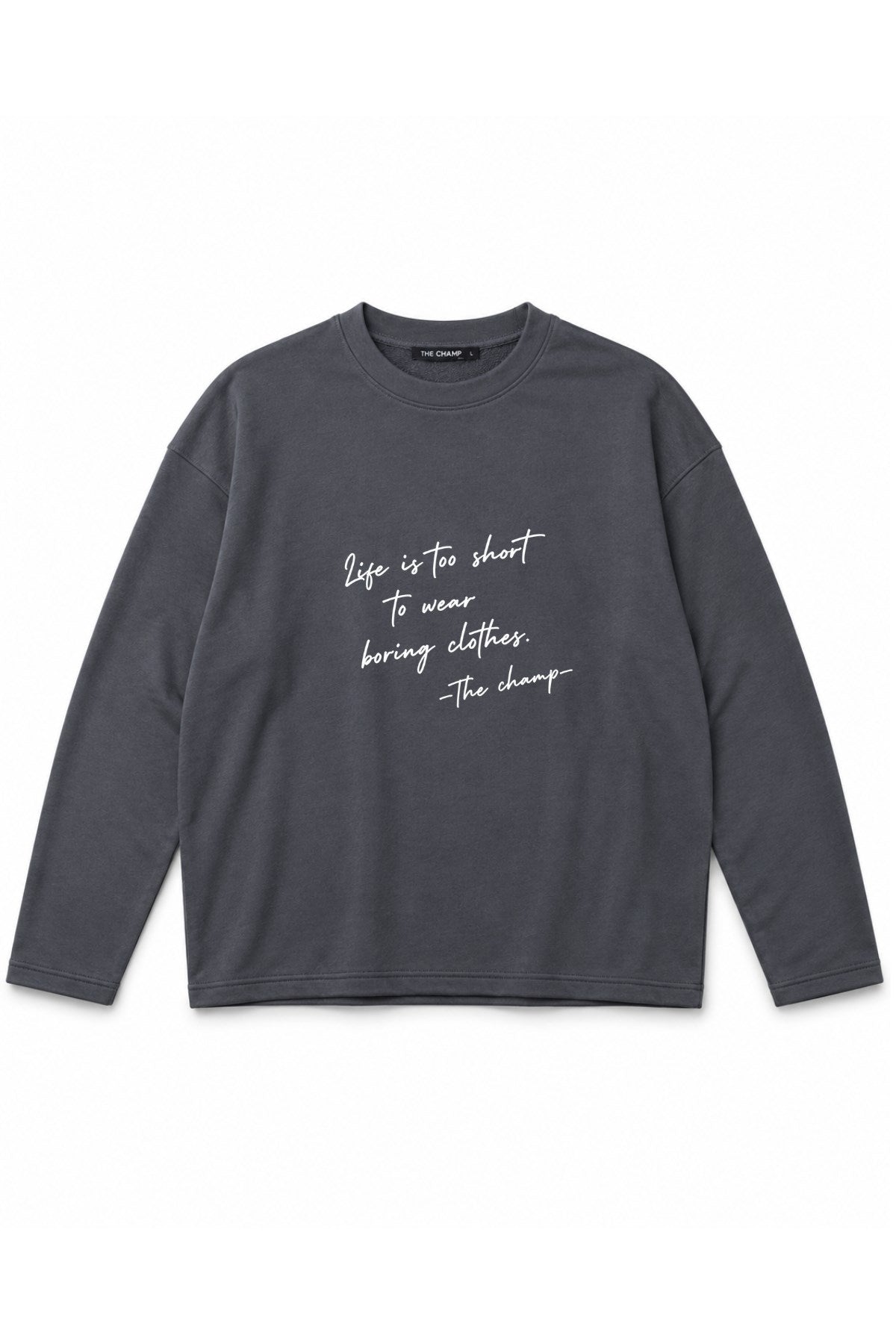 Kadın Relaxed Fit Sweatshirt Life Is Too Short Baskılı Füme – Bisiklet Yaka, 3 İplik Şardonsuz