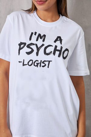 I'm A Psycho Logıst Yazılı Beyaz Kadın T-Shirt 