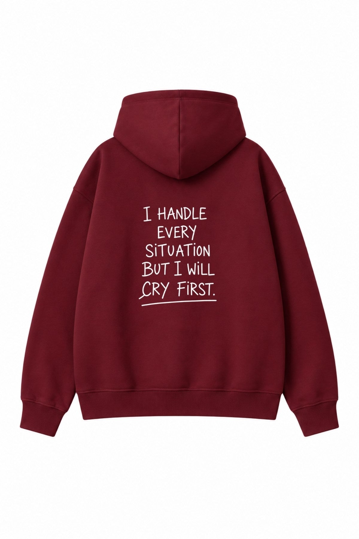 Kadın Oversize Hoodie Cry First Baskılı Bordo – Kapüşonlu, Kanguru Cepli, 3 İplik Şardonlu Polar