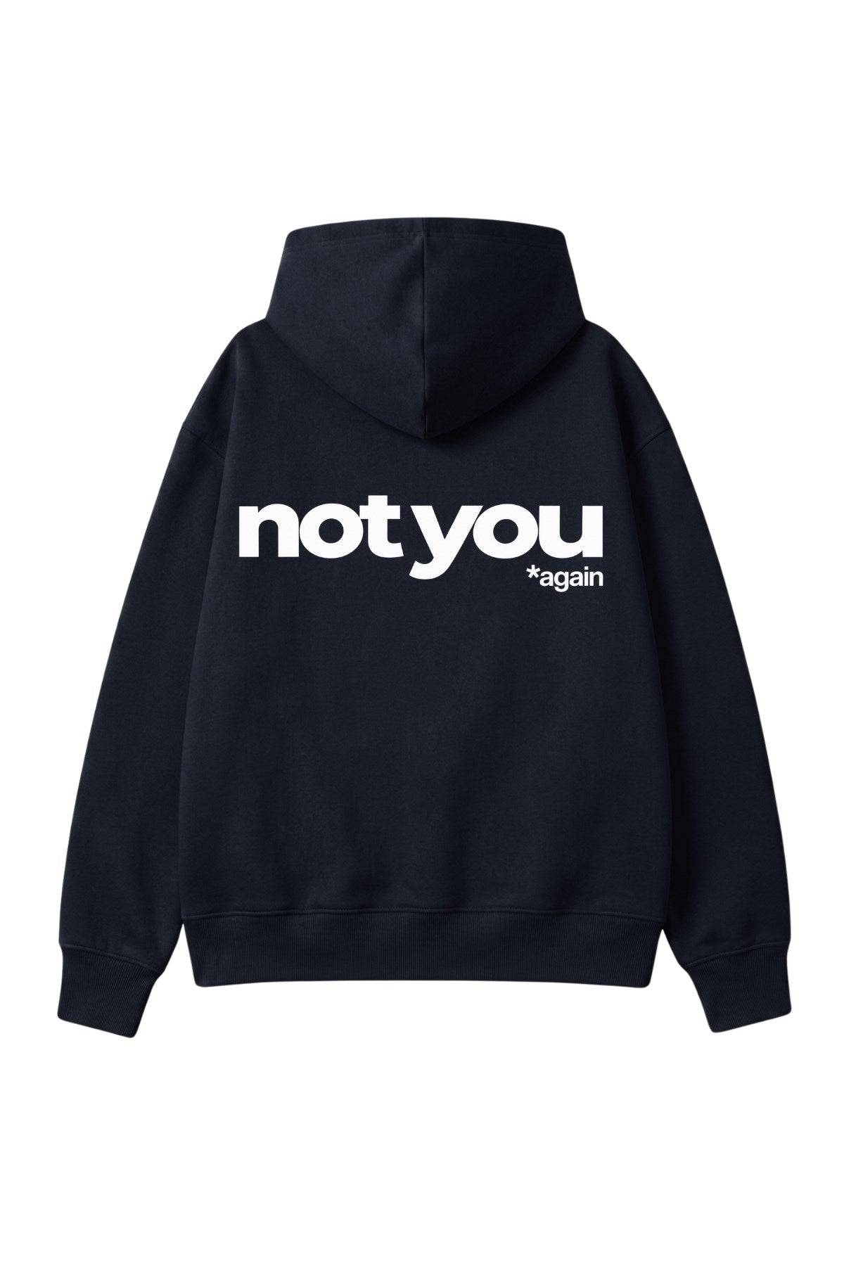Unisex Oversize Hoodie Not You Again Baskılı Lacivert – Kapüşonlu, Kanguru Cepli, 3 İplik Şardonlu 