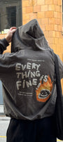 Every Thing Is Fine Baskılı Unisex  Füme Kapüşonlu Sweatshirt – 3 İplik Şardonlu Kumaş