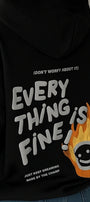  Every Thing Is Fine Baskılı Unisex Siyah Kapüşonlu Sweatshirt – 3 İplik Şardonlu Kumaş