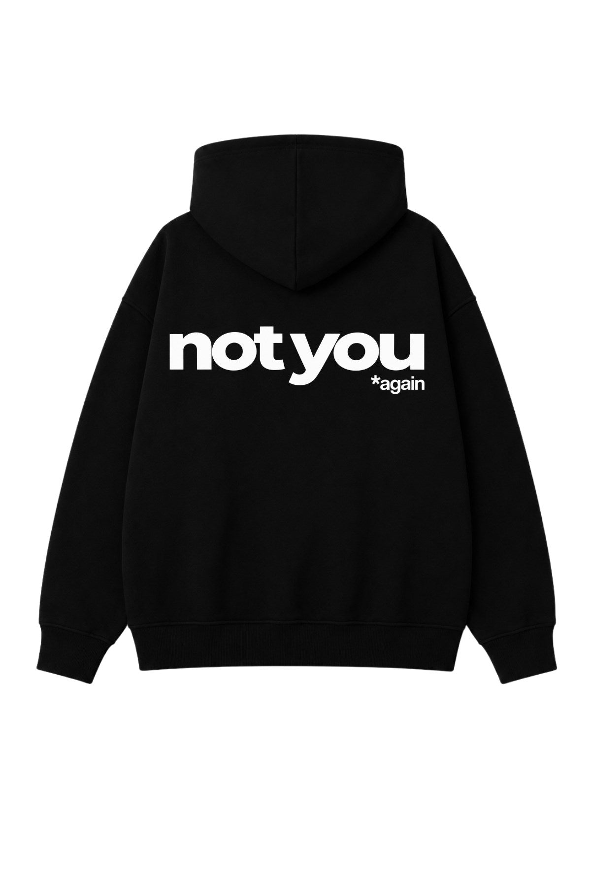 Unisex Oversize Hoodie Not You Again Baskılı Siyah – Kapüşonlu, Kanguru Cepli, 3 İplik Şardonlu 