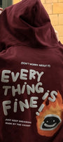 Every Thing Is Fine Baskılı Unisex Bordo Kapüşonlu Sweatshirt – 3 İplik Şardonlu Kumaş
