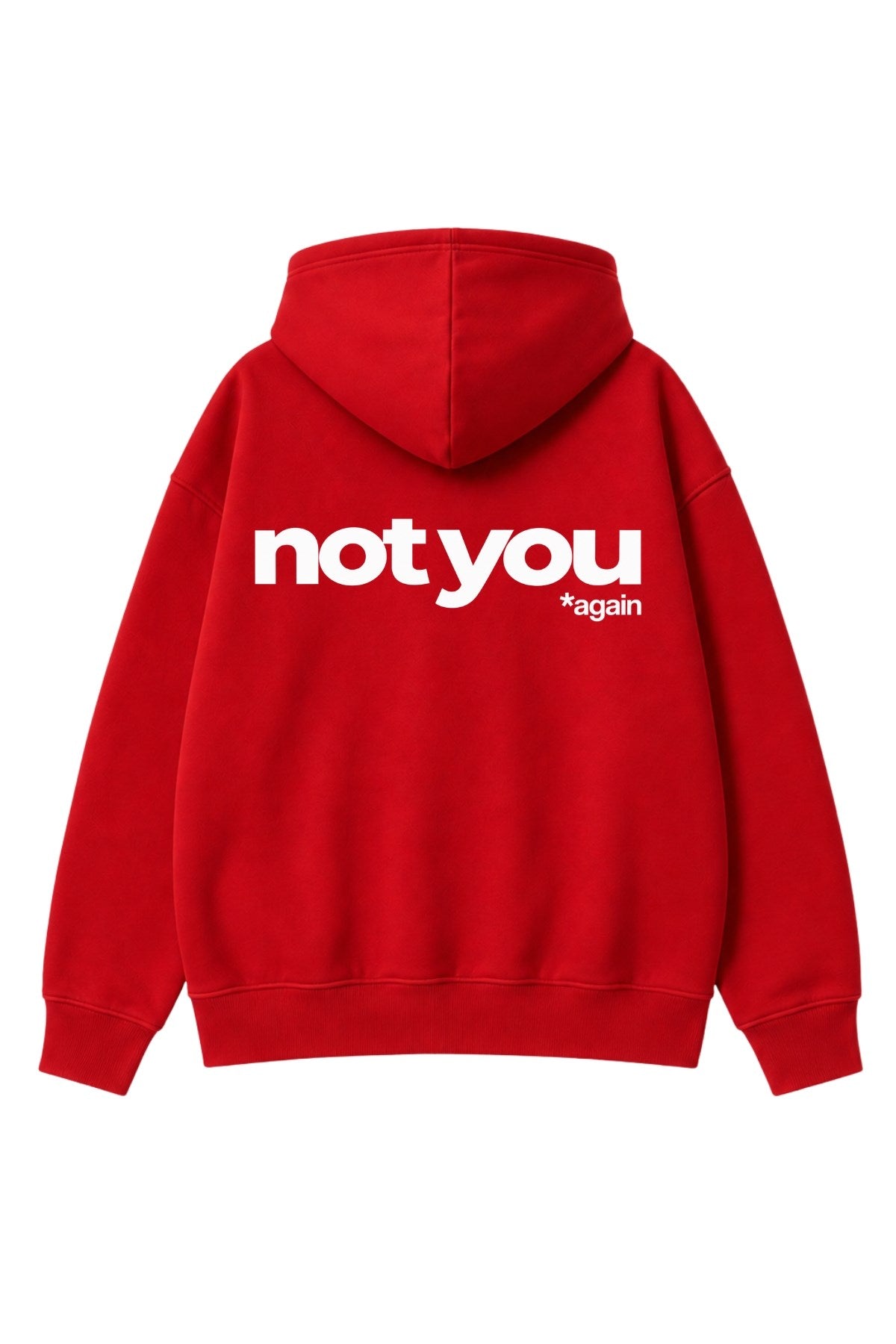 Unisex Oversize Hoodie Not You Again Baskılı Kırmızı – Kapüşonlu, Kanguru Cepli, 3 İplik Şardonlu 